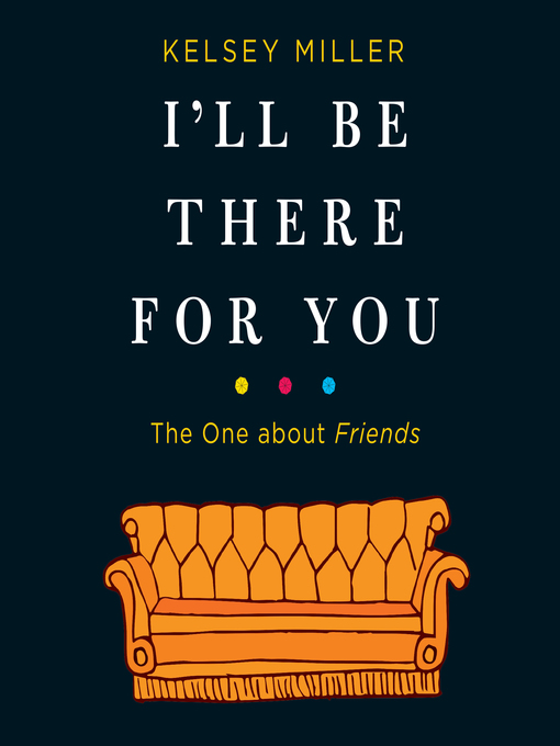 Title details for I'll Be There for You by Kelsey Miller - Available